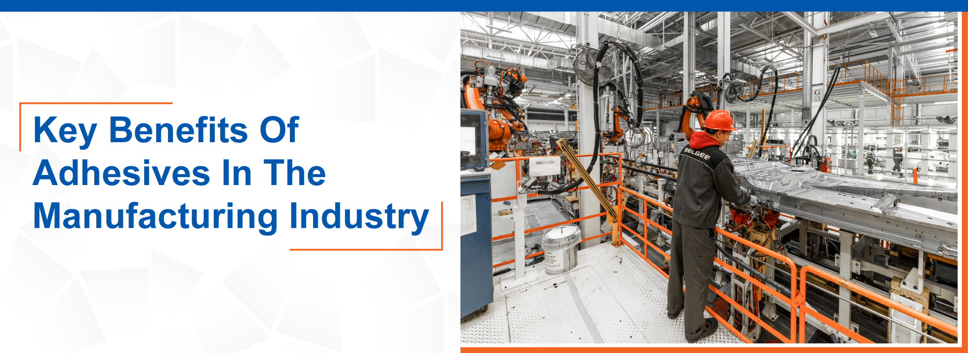 Key Benefits Of Adhesives In The Manufacturing