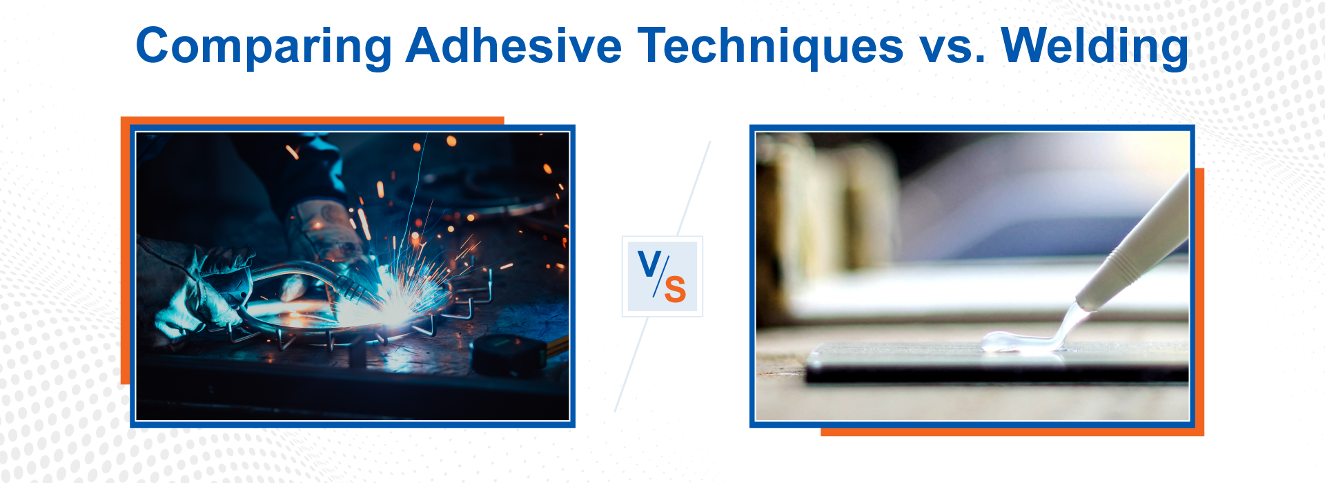 Comparing Adhesive Techniques vs. Welding 1