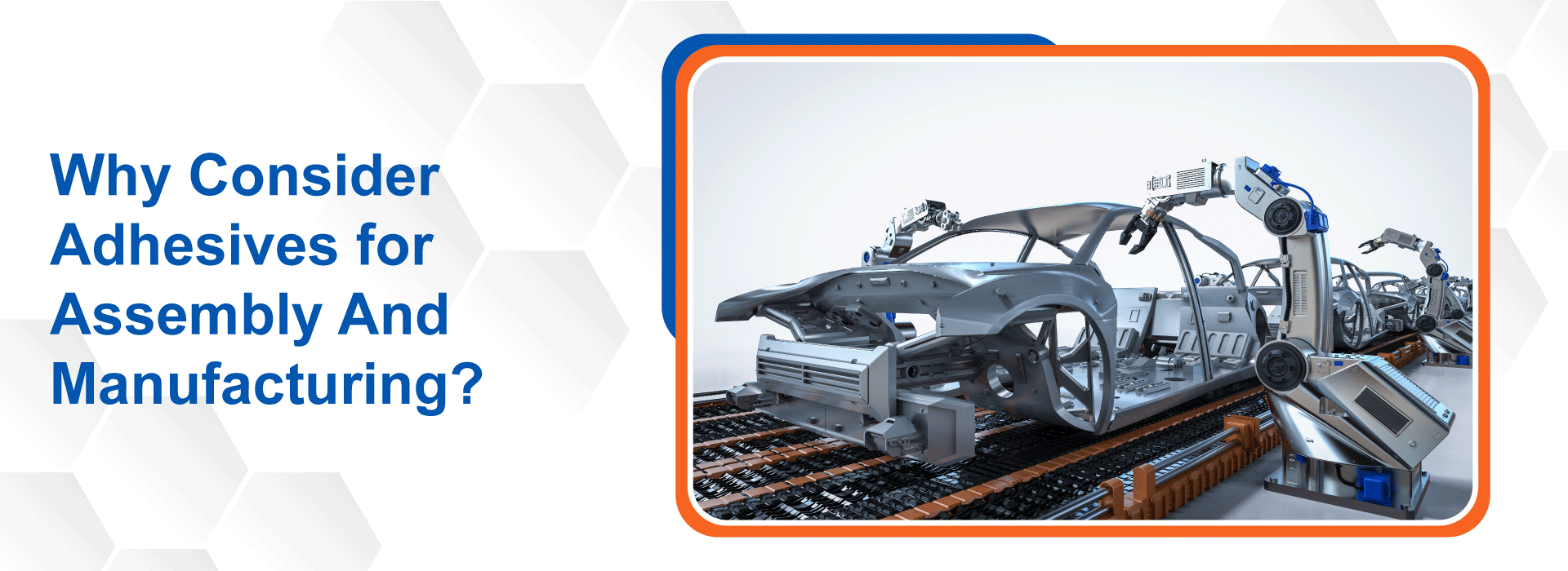 Why Consider Adhesives for Assembly And Manufacturing 1